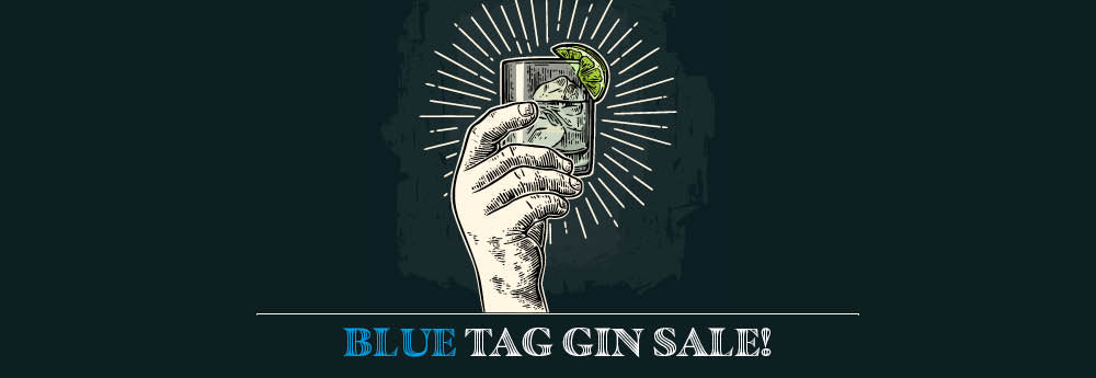 Blue Tag Gin Sale!!